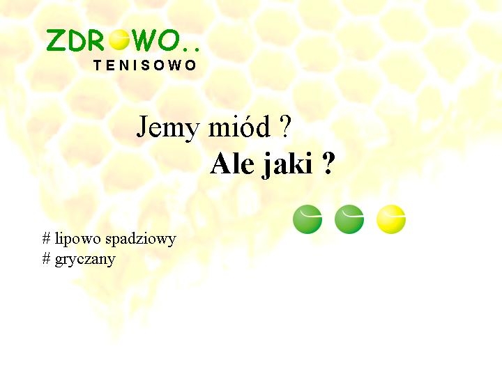 Miód jest zdrowy, tenisowy